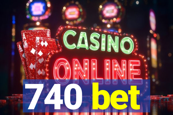 740 bet